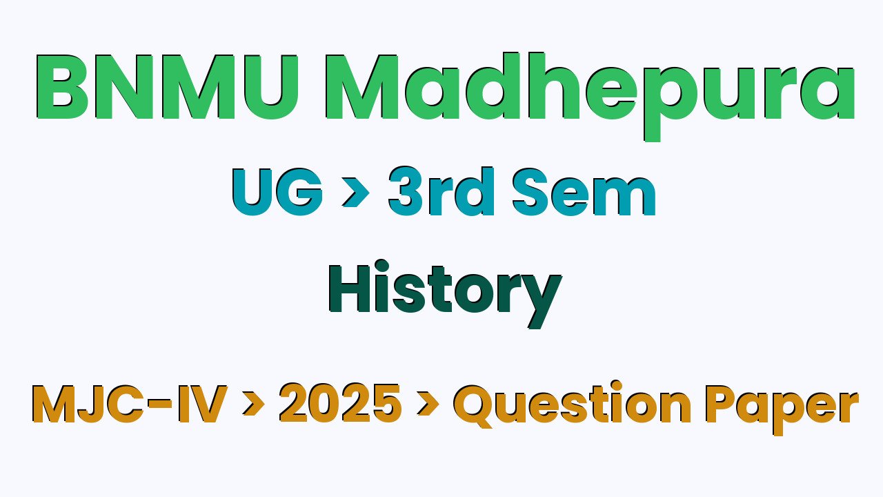 BNMU Madhepura UG 3rd Sem History MJC-IV 2025 Question Paper