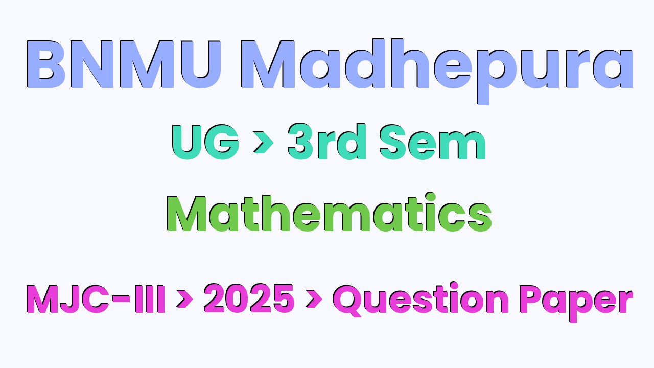 BNMU Madhepura UG 3rd Sem Mathematics MJC-III 2025 Question Paper