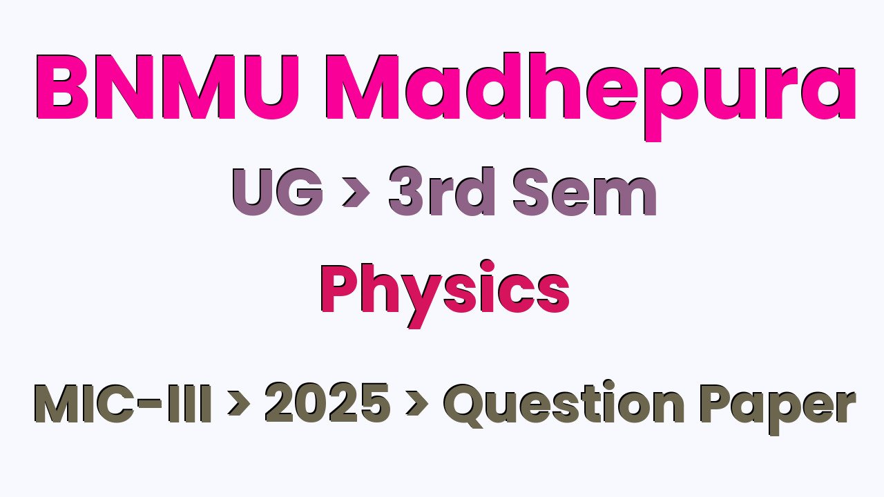 BNMU Madhepura UG 3rd Sem Physics MIC-III 2025 Question Paper