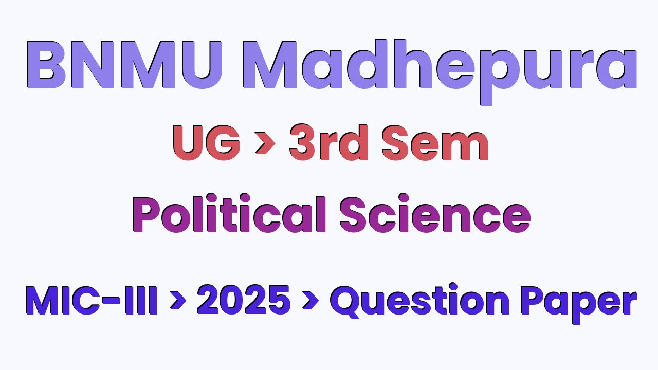 BNMU Madhepura UG 3rd Sem Political Science MIC-III 2025 Question Paper