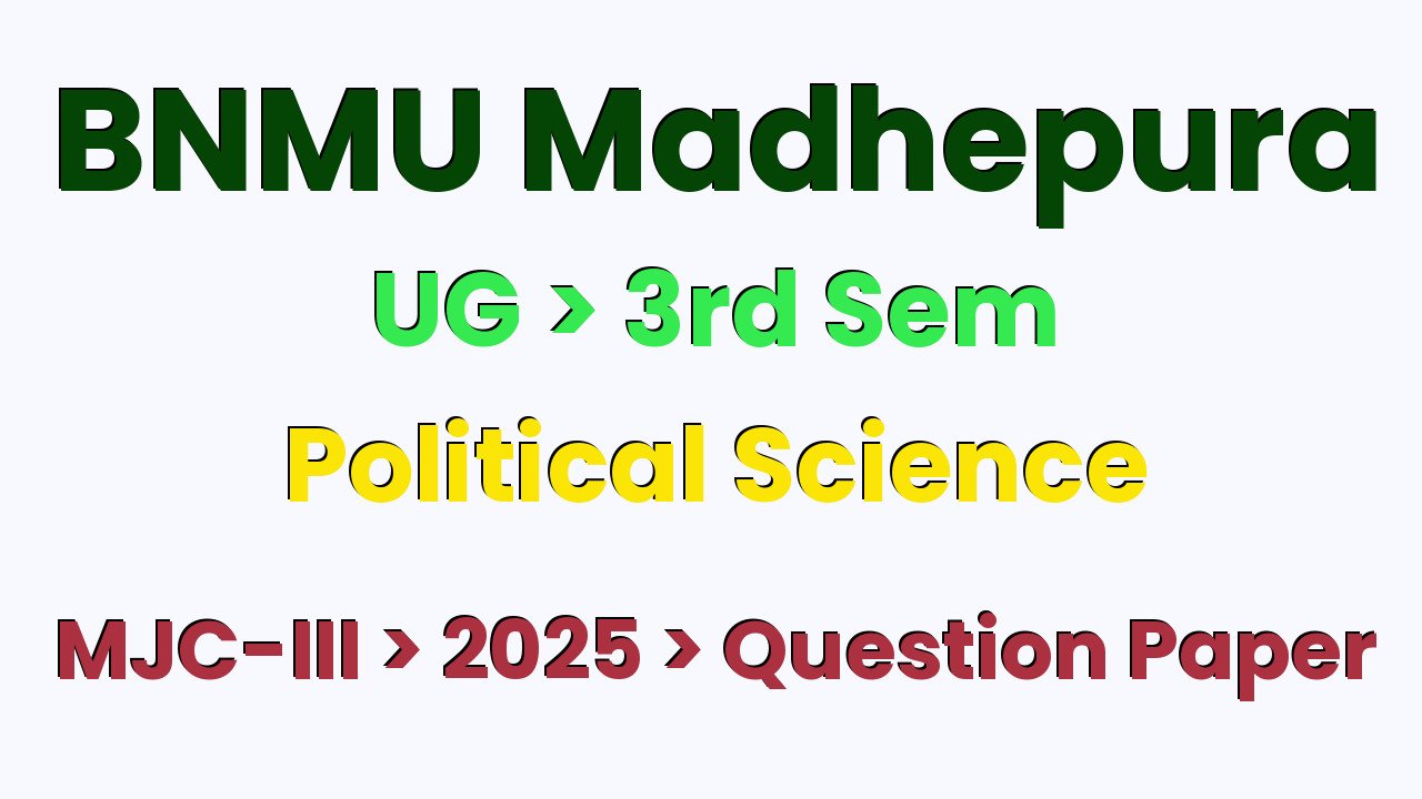 BNMU Madhepura UG 3rd Sem Political Science MJC-III 2025 Question Paper