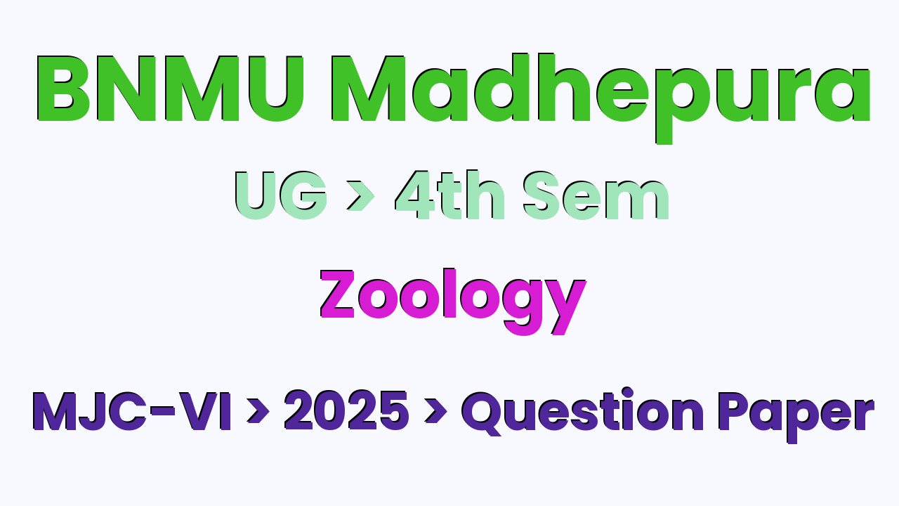 BNMU Madhepura UG 4th Sem Zoology MJC-VI 2025 Question Paper