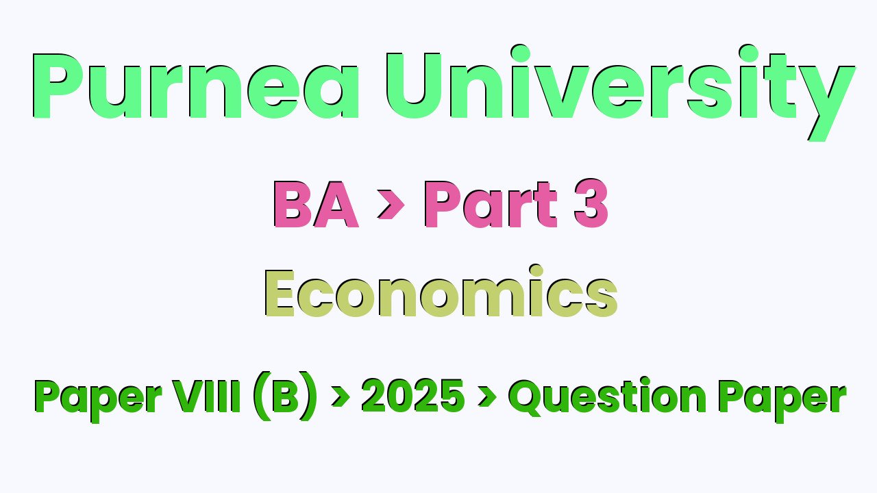 Purnea University BA Part 3 Economics Hons Paper VIII (B) 2025 Question Paper