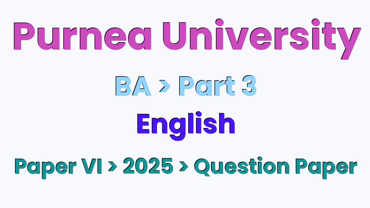 Purnea University BA Part 3 English Hons Paper VI 2025 Question Paper