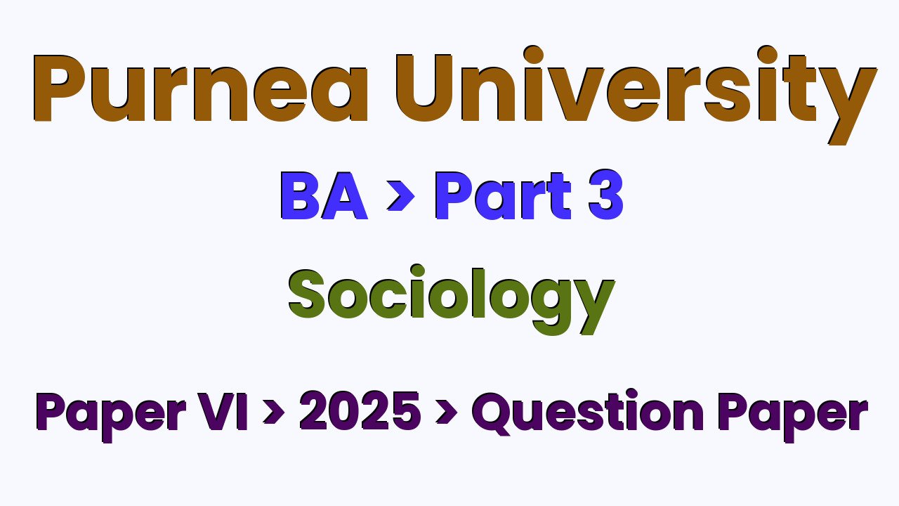 Purnea University BA Part 3 Sociology Hons Paper VI 2025 Question Paper