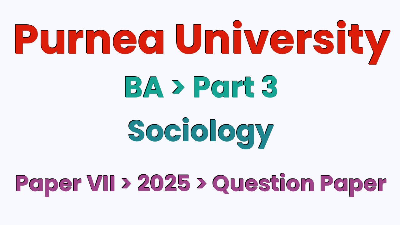 Purnea University BA Part 3 Sociology Hons Paper VII 2025 Question Paper