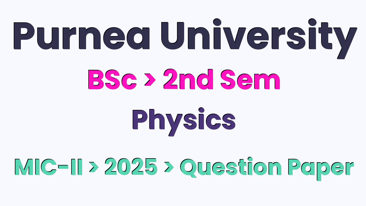 Purnea University BSc 2nd Sem Physics MIC-II 2025 Question Paper