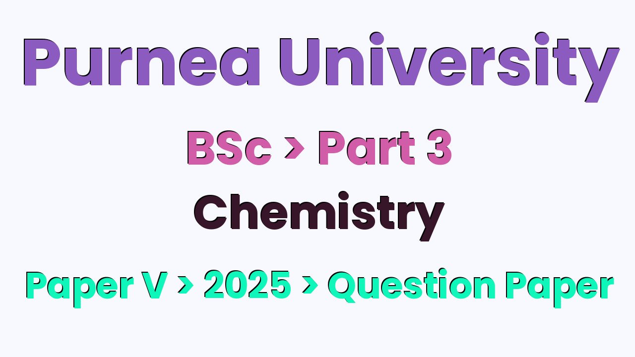 Purnea University BSc Part 3 Chemistry Hons Paper V 2025 Question Paper