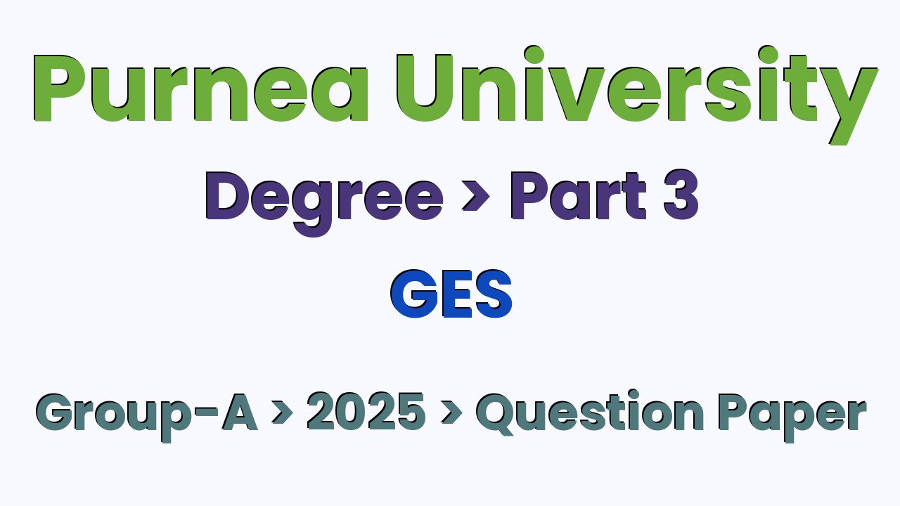 Purnea University Degree Part 3 GES Group-A 2025 Question Paper