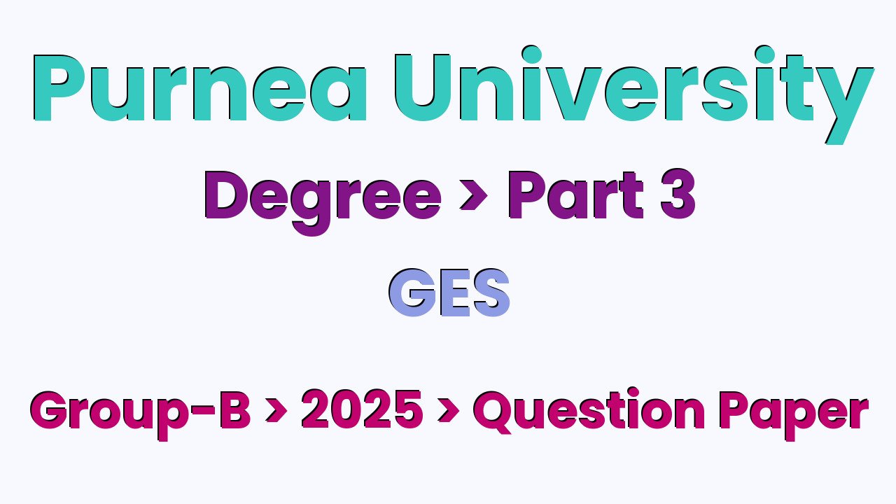 Purnea University Degree Part 3 GES Group-B 2025 Question Paper