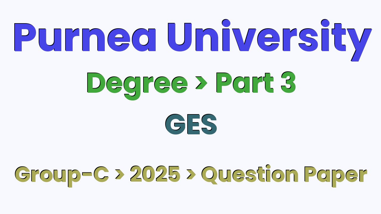 Purnea University Degree Part 3 GES Group-C 2025 Question Paper