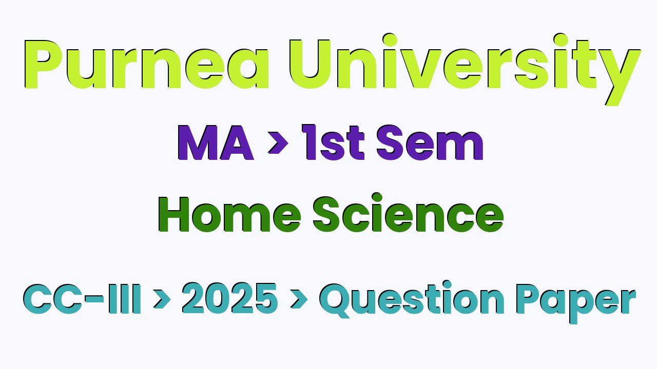Purnea University MA 1st Sem Home Science CC-III 2025 Question Paper