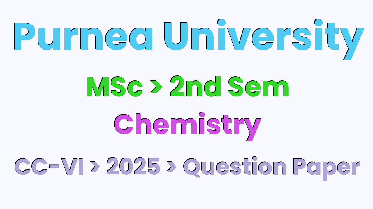 Purnea University MSc 2nd Sem Chemistry CC-VI 2025 Question Paper