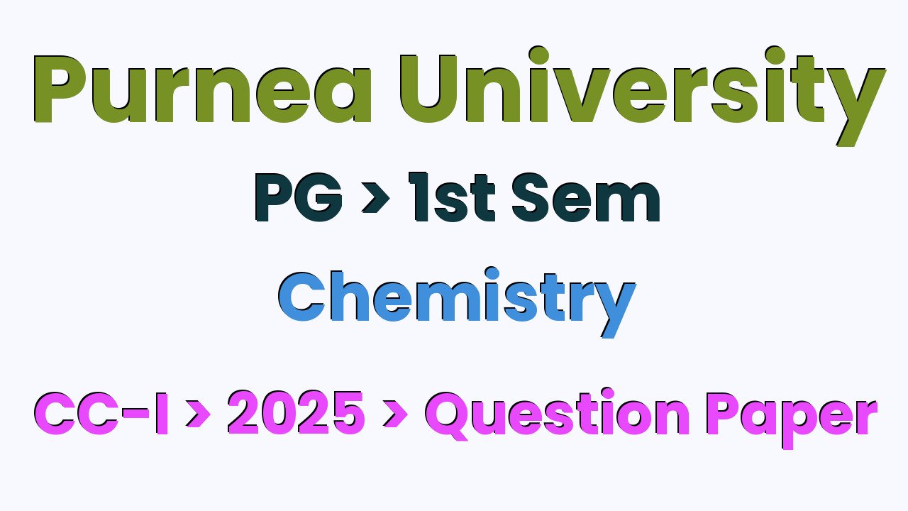 Purnea University PG 1st Sem Chemistry CC-I 2025 Question Paper