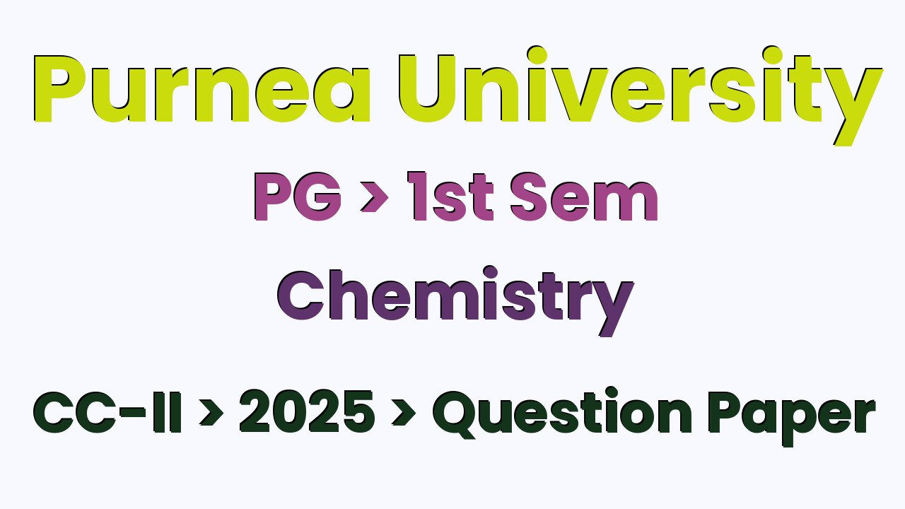 Purnea University PG 1st Sem Chemistry CC-II 2025 Question Paper