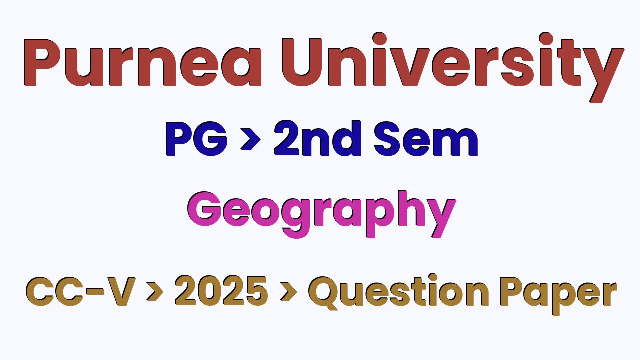Purnea University PG 2nd Sem Geography CC-V 2025 Question Paper