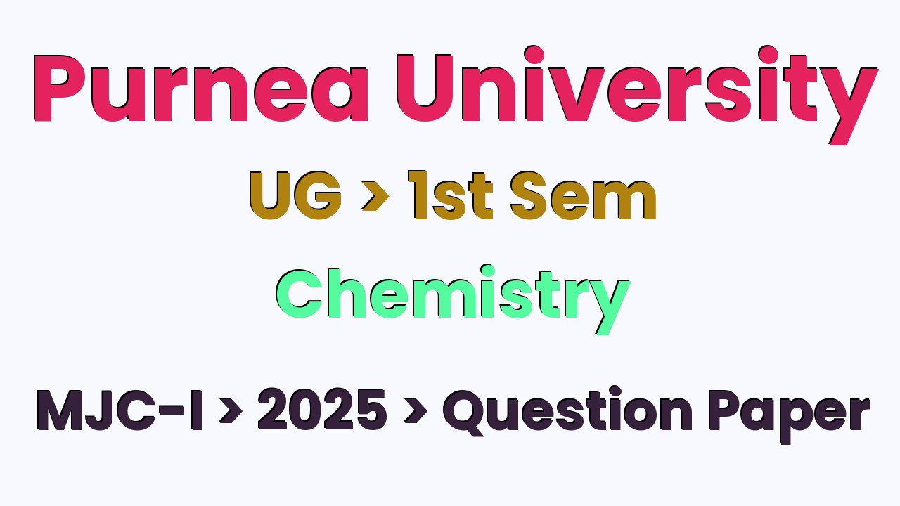 Purnea University UG 1st Sem Chemistry MJC-I 2025 Question Paper