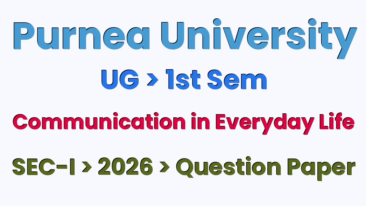 Purnea University UG 1st Sem Communication in Everyday Life SEC-I Group-A 2025 Question Paper