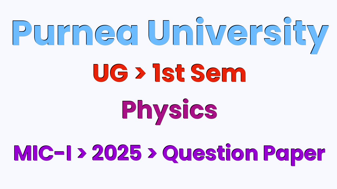 Purnea University UG 1st Sem Physics MIC-I 2025 Question Paper