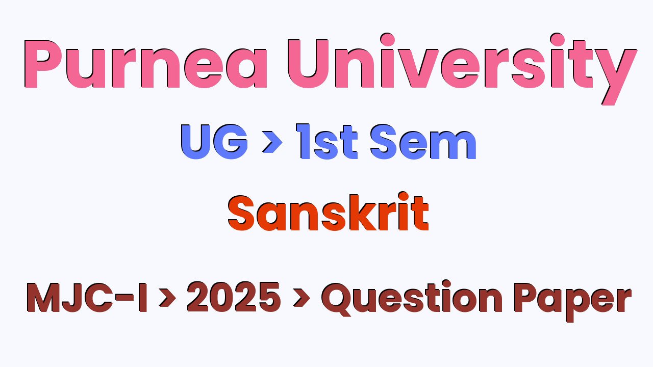 Purnea University UG 1st Sem Sanskrit MJC-I 2025 Question Paper
