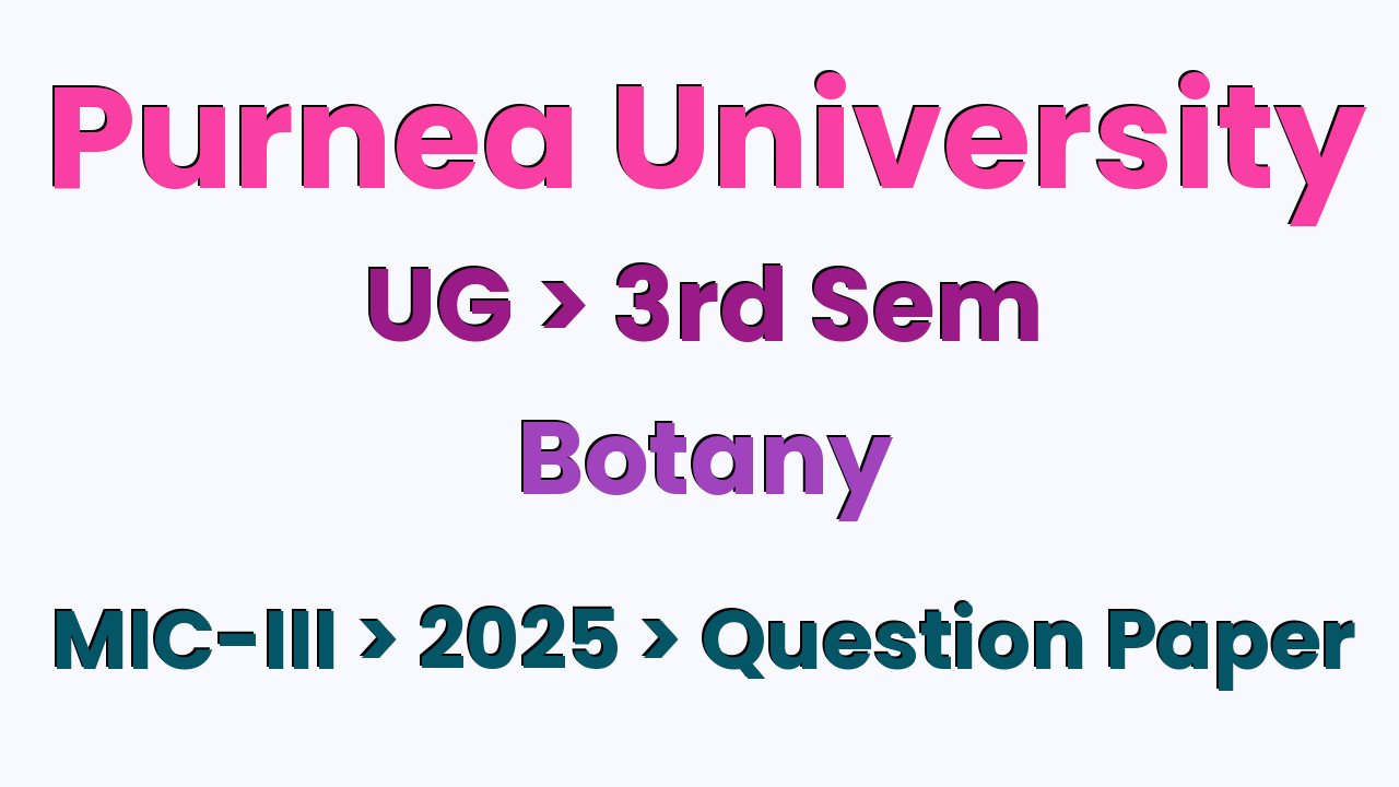 Purnea University UG 3rd Sem Botany MIC-III 2025 Question Paper