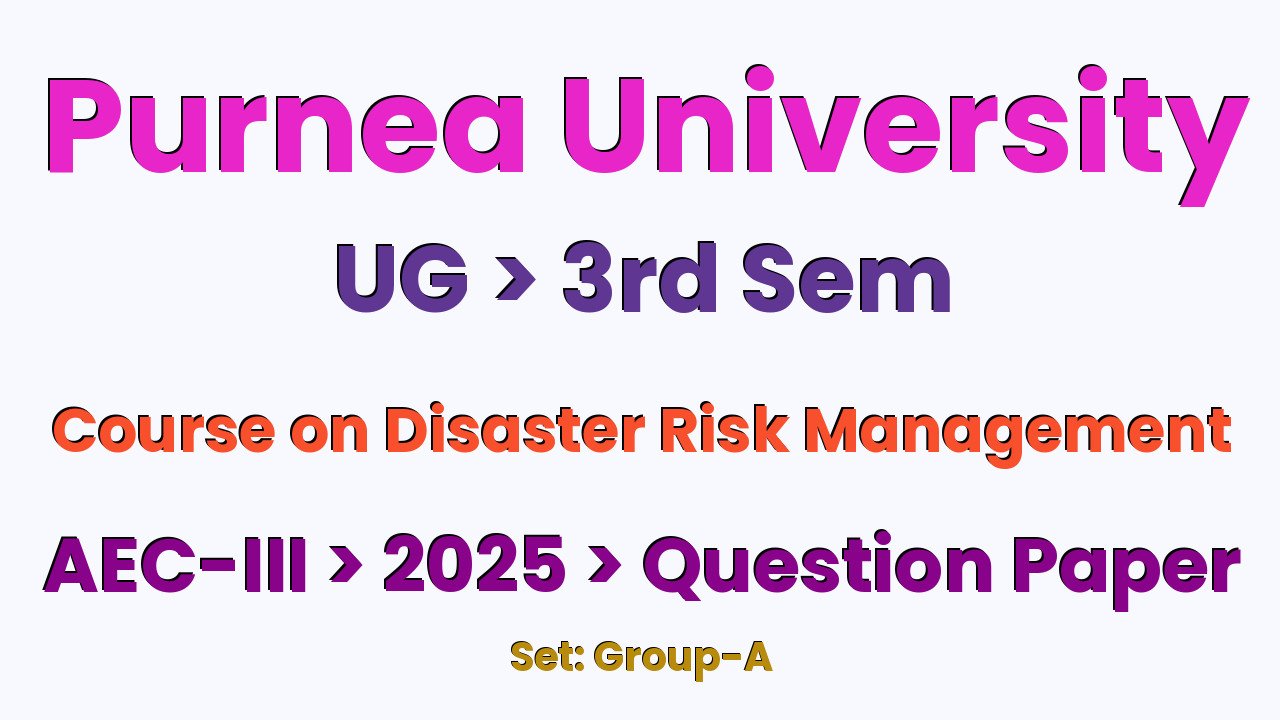 Purnea University UG 3rd Sem Course on Disaster Risk Management AEC-III Group-A 2025 Question Paper