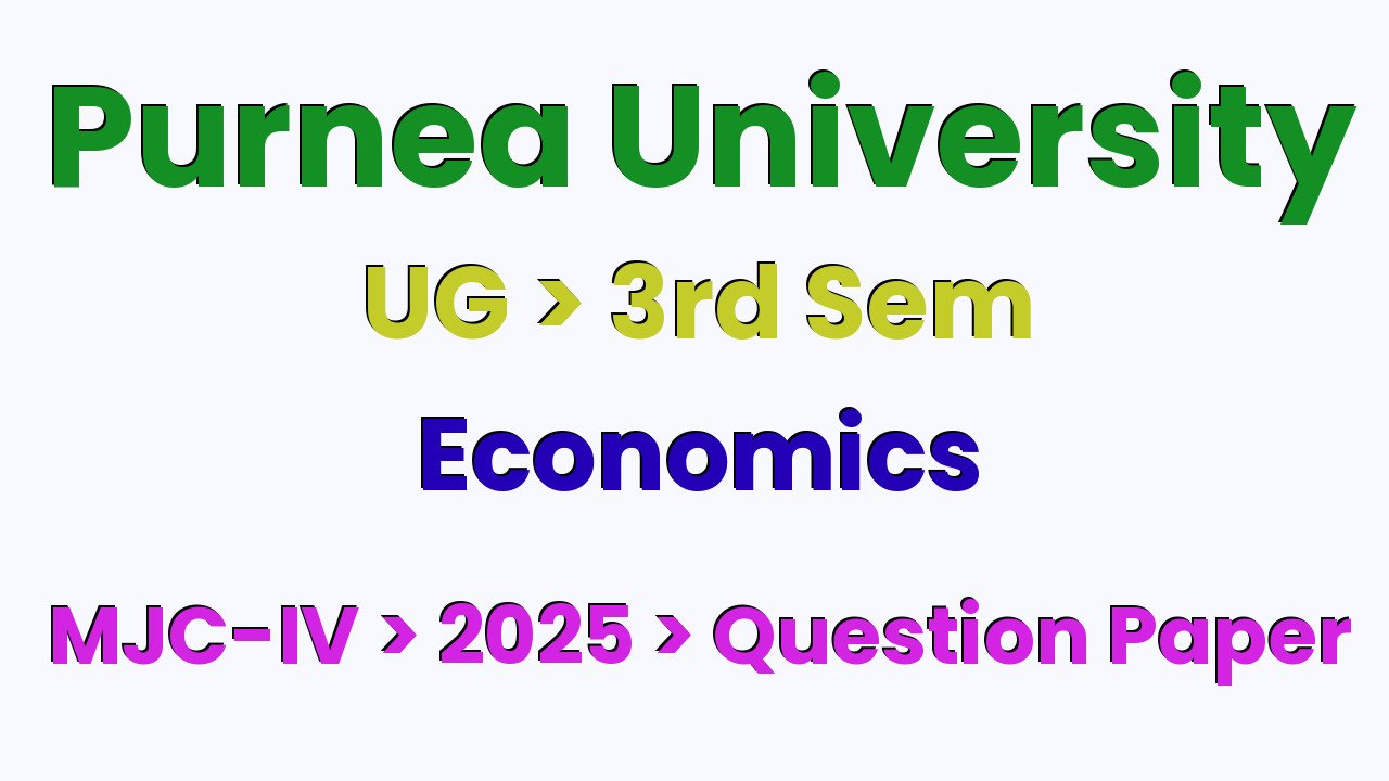 Purnea University UG 3rd Sem Economics MJC-IV 2025 Question Paper
