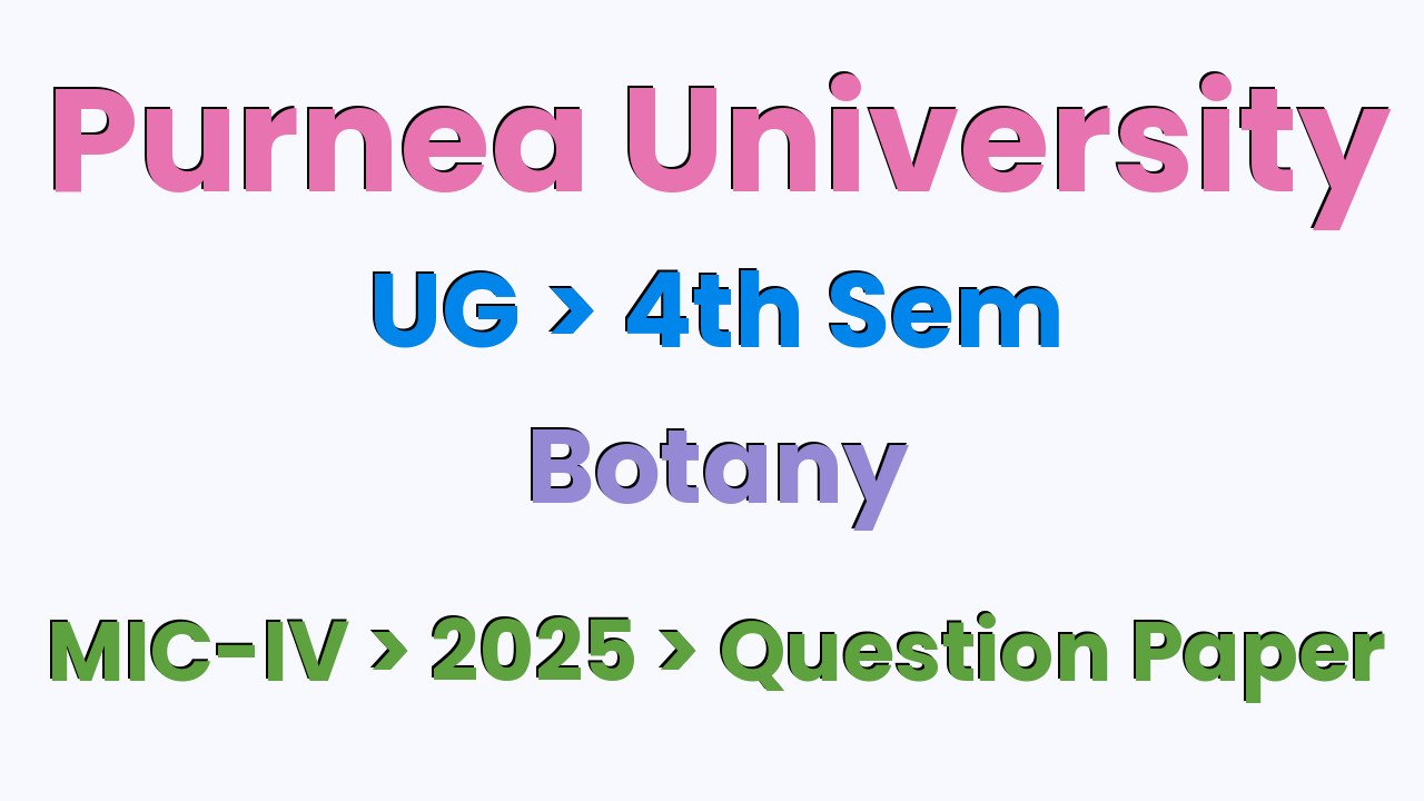 Purnea University UG 4th Sem Botany MIC-IV 2025 Question Paper