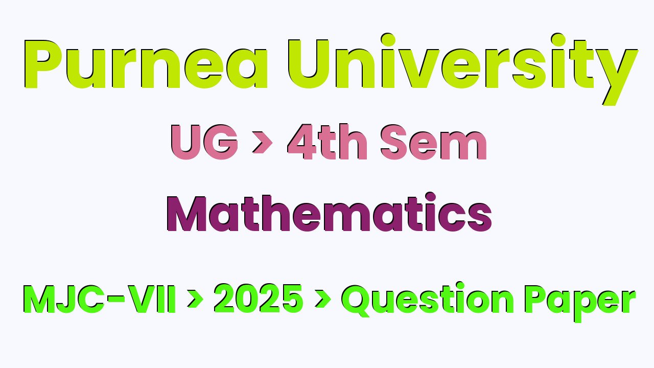 Purnea University UG 4th Sem Mathematics MJC-VII 2025 Question Paper