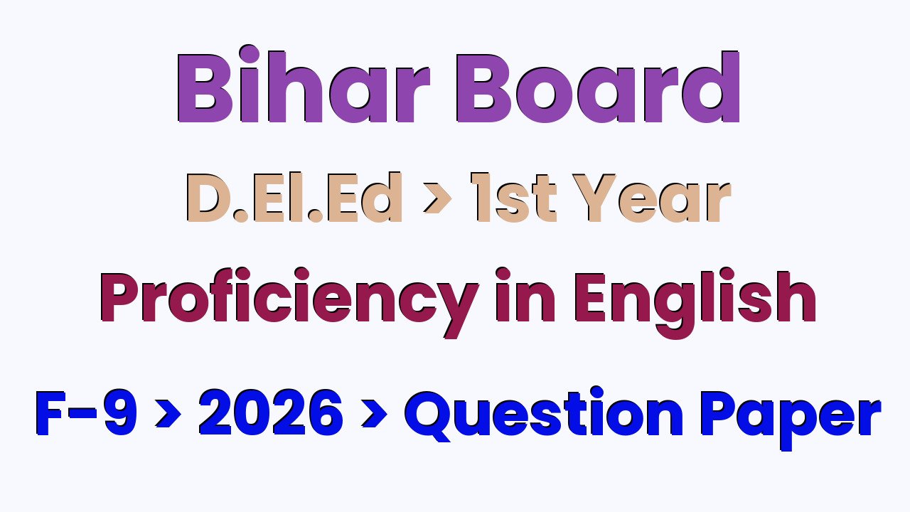 Bihar Board D.El.Ed 1st Year Proficiency in English F-9 2026 Question Paper