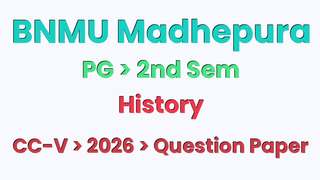 BNMU Madhepura PG 2nd Sem History CC-V 2026 Question Paper