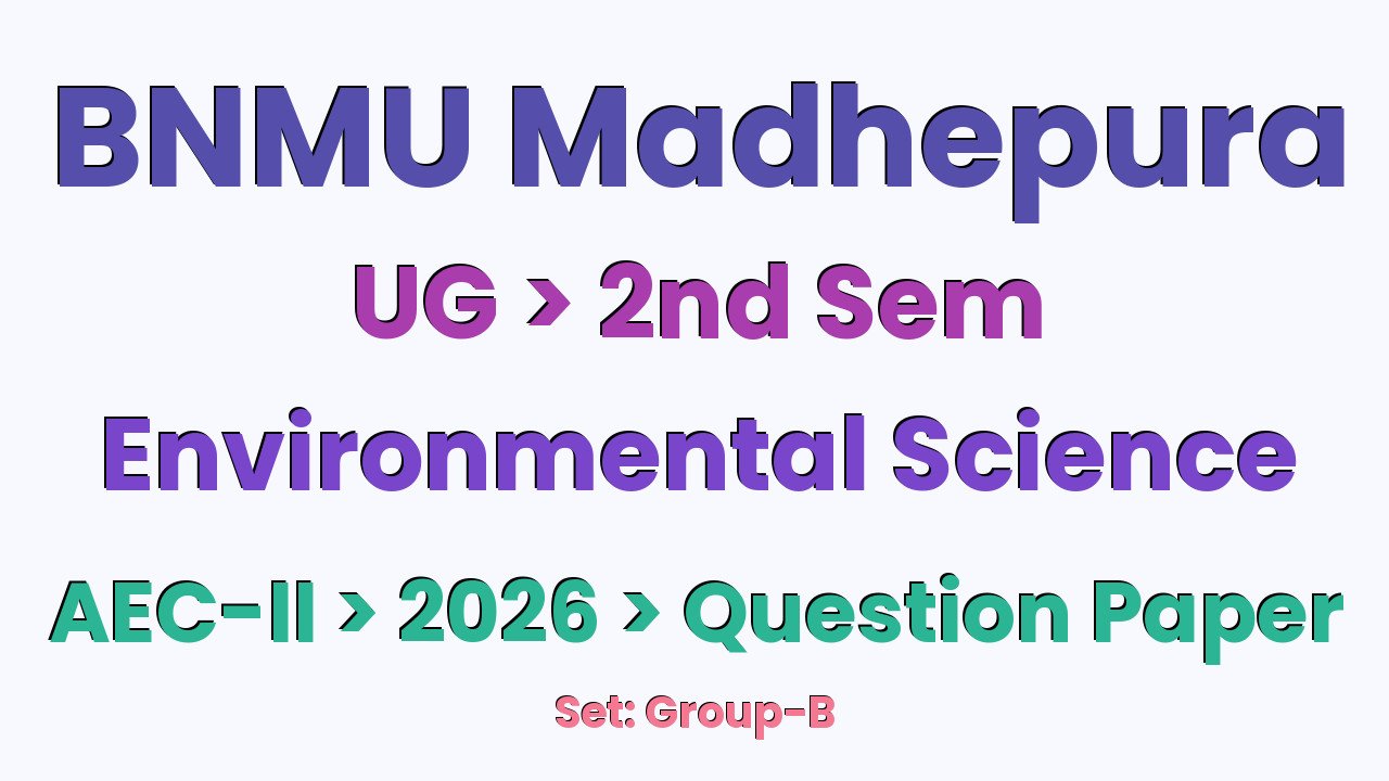 BNMU Madhepura UG 2nd Sem Environmental Science AEC-II Group-B 2026 Question Paper