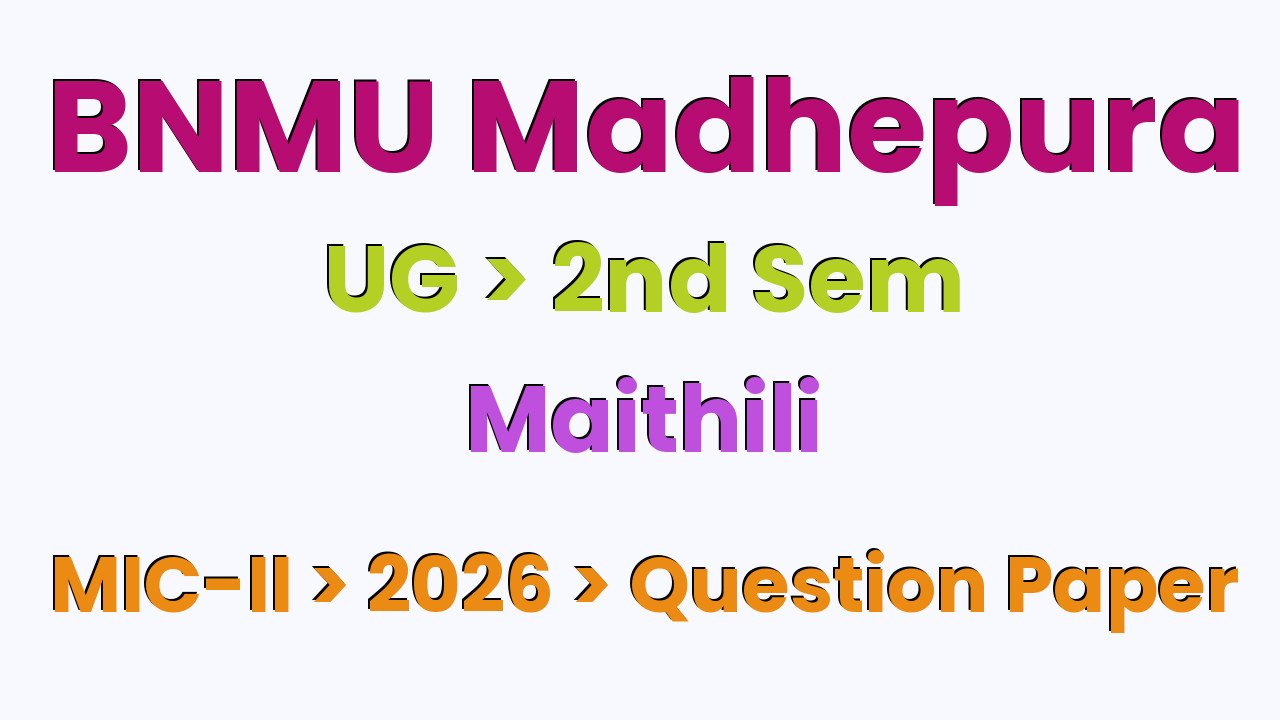 BNMU Madhepura UG 2nd Sem Maithili MIC-II 2026 Question Paper