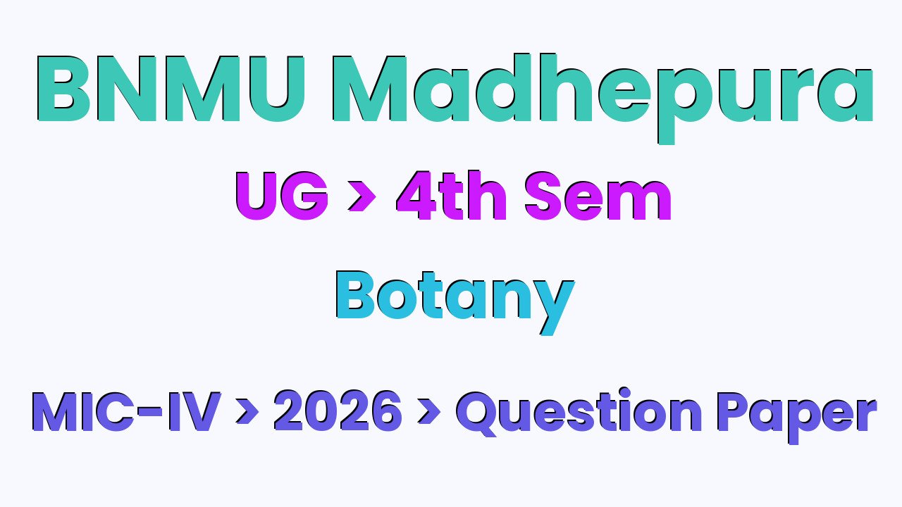 BNMU Madhepura UG 4th Sem Botany MIC-IV 2026 Question Paper
