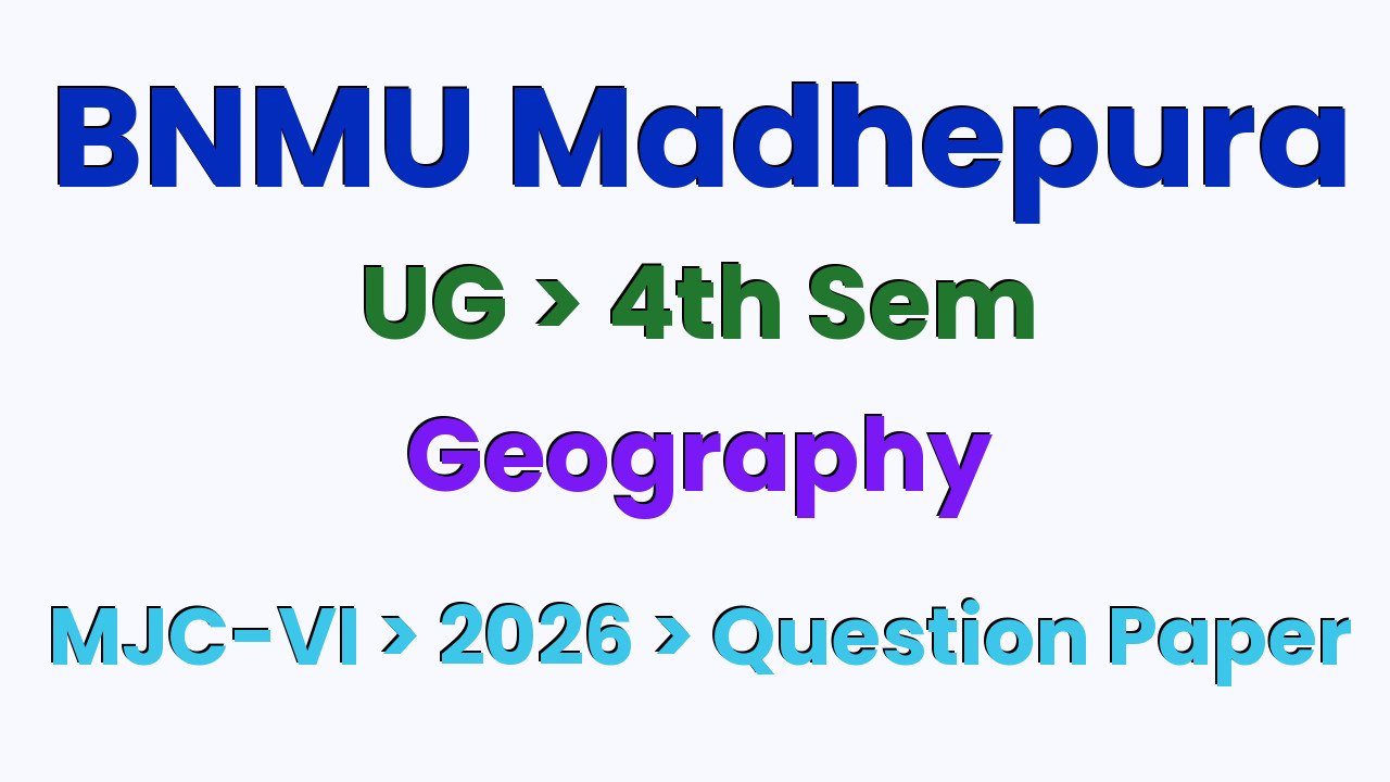 BNMU Madhepura UG 4th Sem Geography MJC-VI 2026 Question Paper