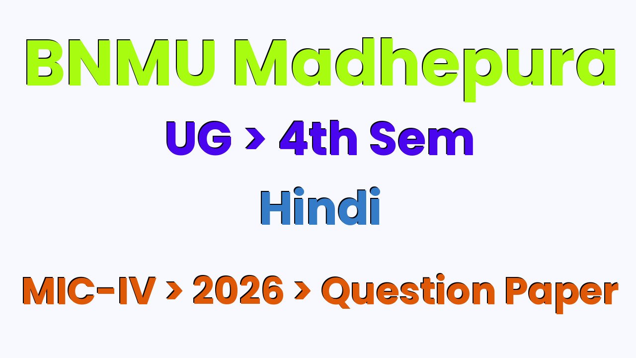 BNMU Madhepura UG 4th Sem Hindi MIC-IV 2026 Question Paper