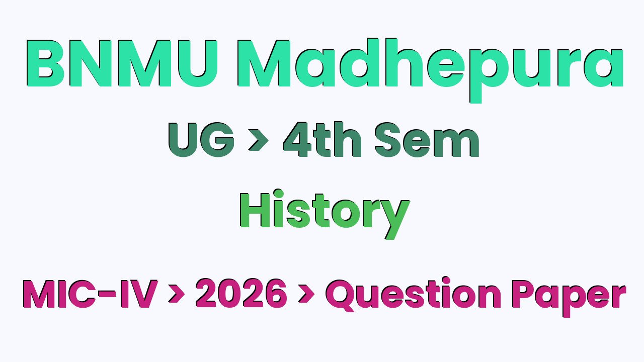 BNMU Madhepura UG 4th Sem History MIC-IV 2026 Question Paper