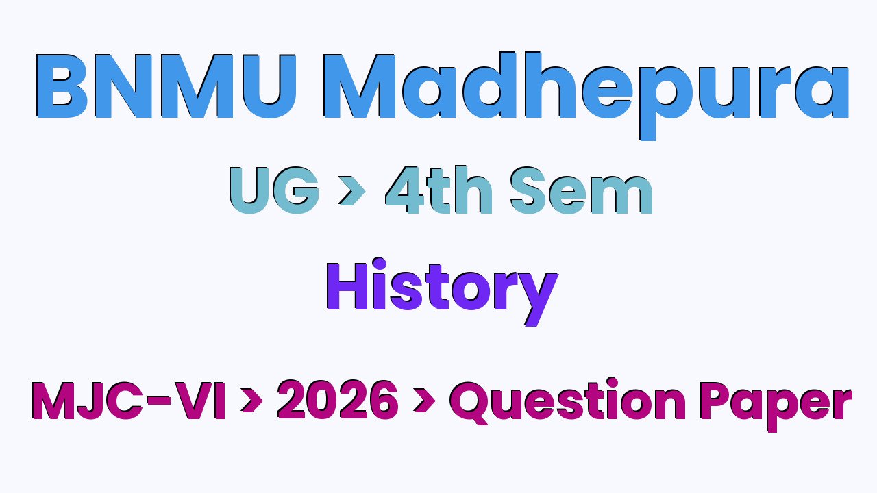 BNMU Madhepura UG 4th Sem History MJC-VI 2026 Question Paper