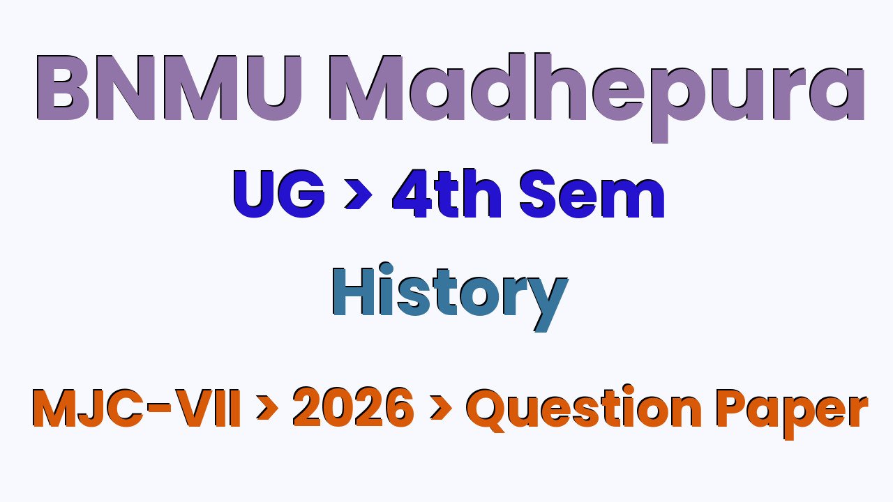 BNMU Madhepura UG 4th Sem History MJC-VII 2026 Question Paper