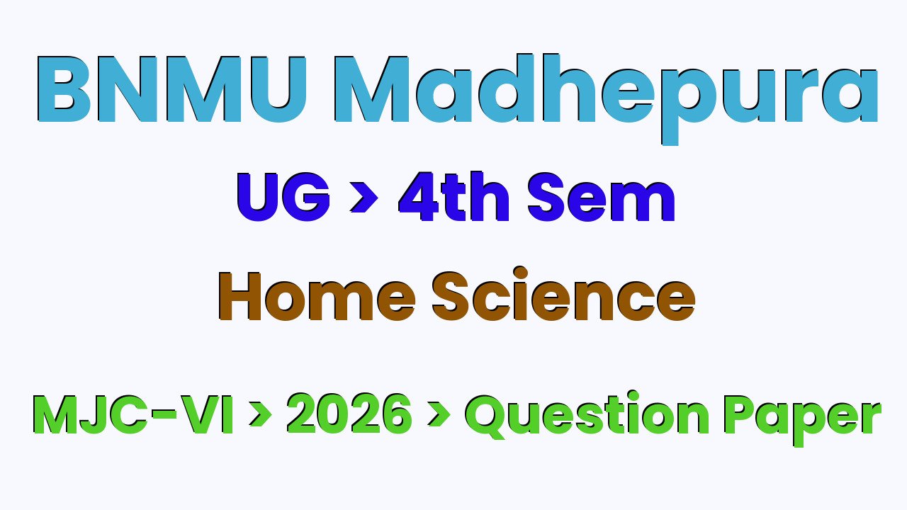 BNMU Madhepura UG 4th Sem Home Science MJC-VI 2026 Question Paper