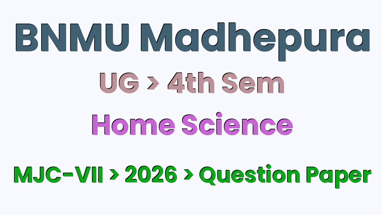 BNMU Madhepura UG 4th Sem Home Science MJC-VII 2026 Question Paper