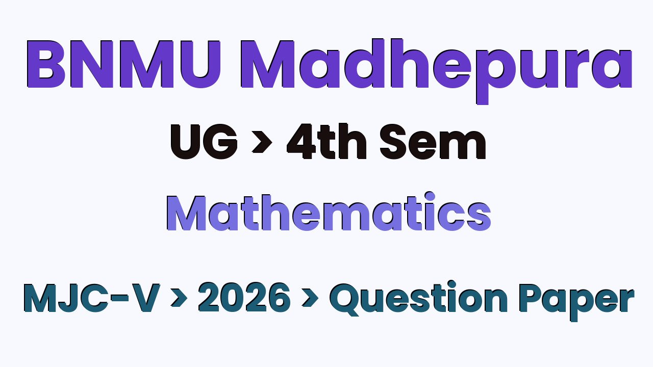 BNMU Madhepura UG 4th Sem Mathematics MJC-V 2026 Question Paper