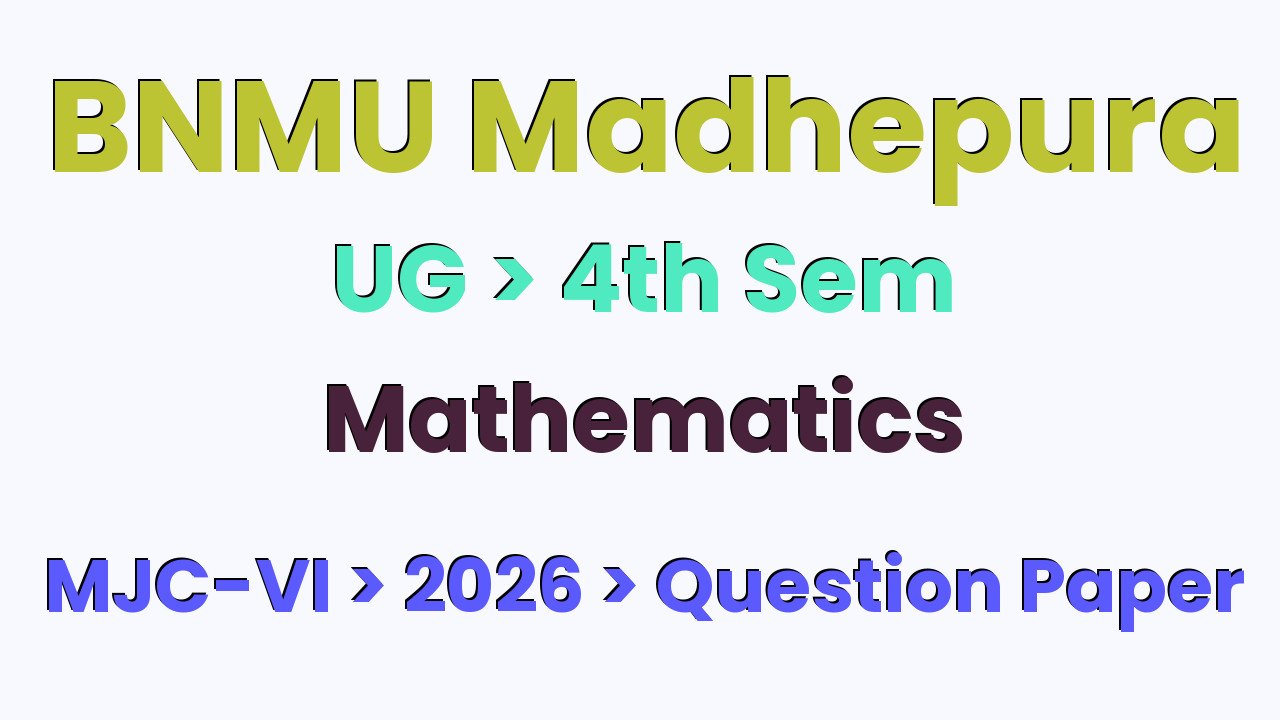 BNMU Madhepura UG 4th Sem Mathematics MJC-VI 2026 Question Paper