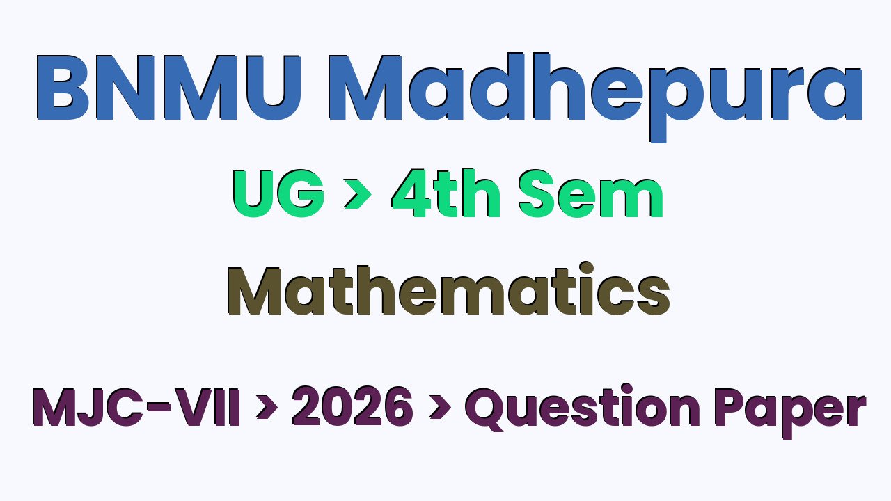 BNMU Madhepura UG 4th Sem Mathematics MJC-VII 2026 Question Paper