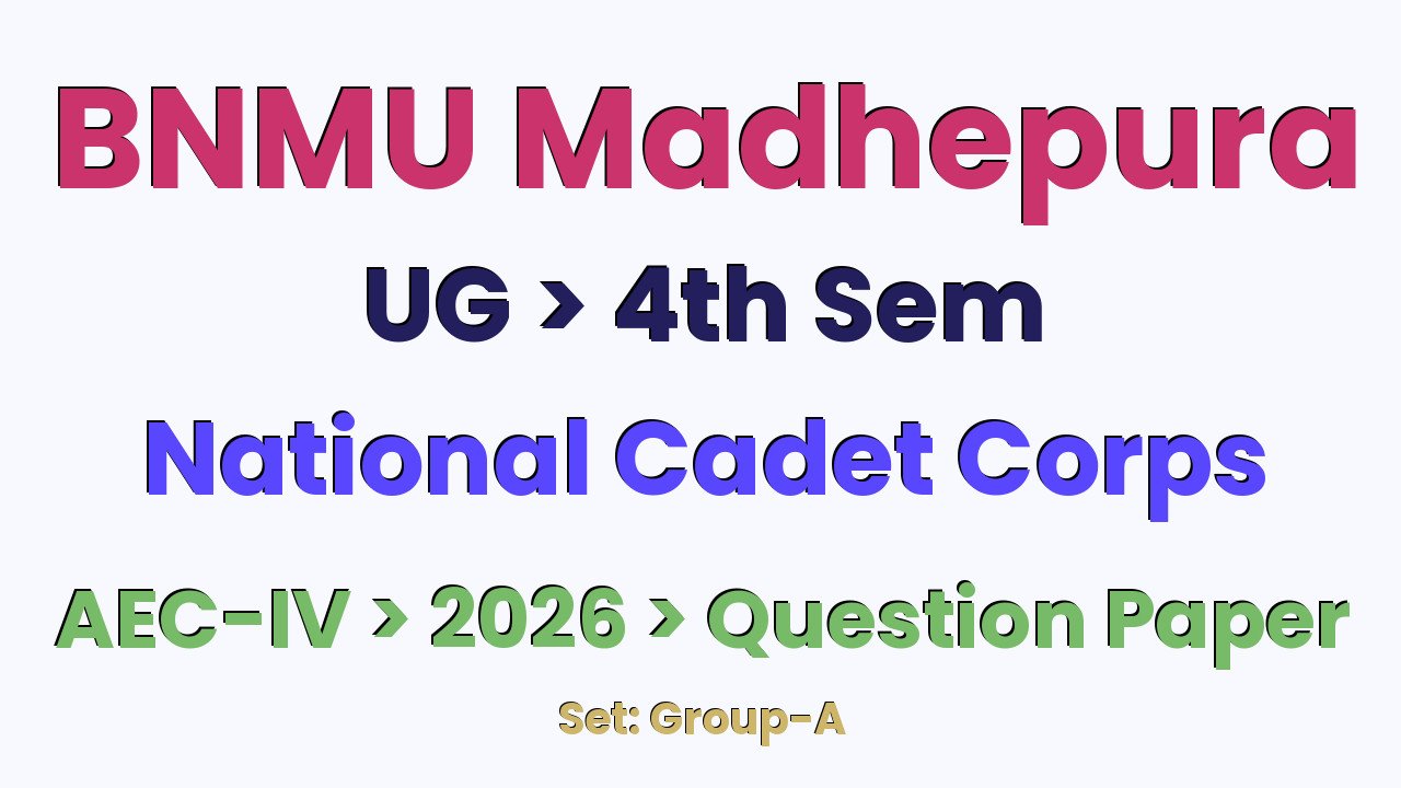 BNMU Madhepura UG 4th Sem National Cadet Corps AEC-IV Group-A 2026 Question Paper