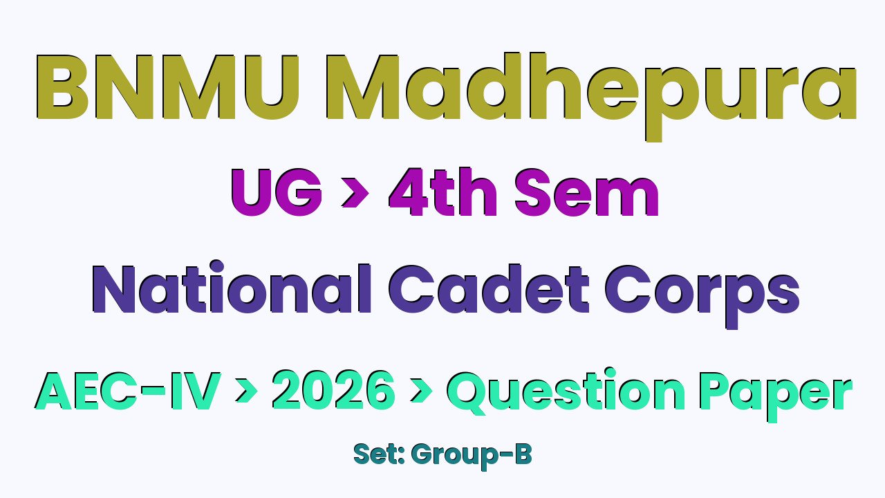 BNMU Madhepura UG 4th Sem National Cadet Corps AEC-IV Group-B 2026 Question Paper