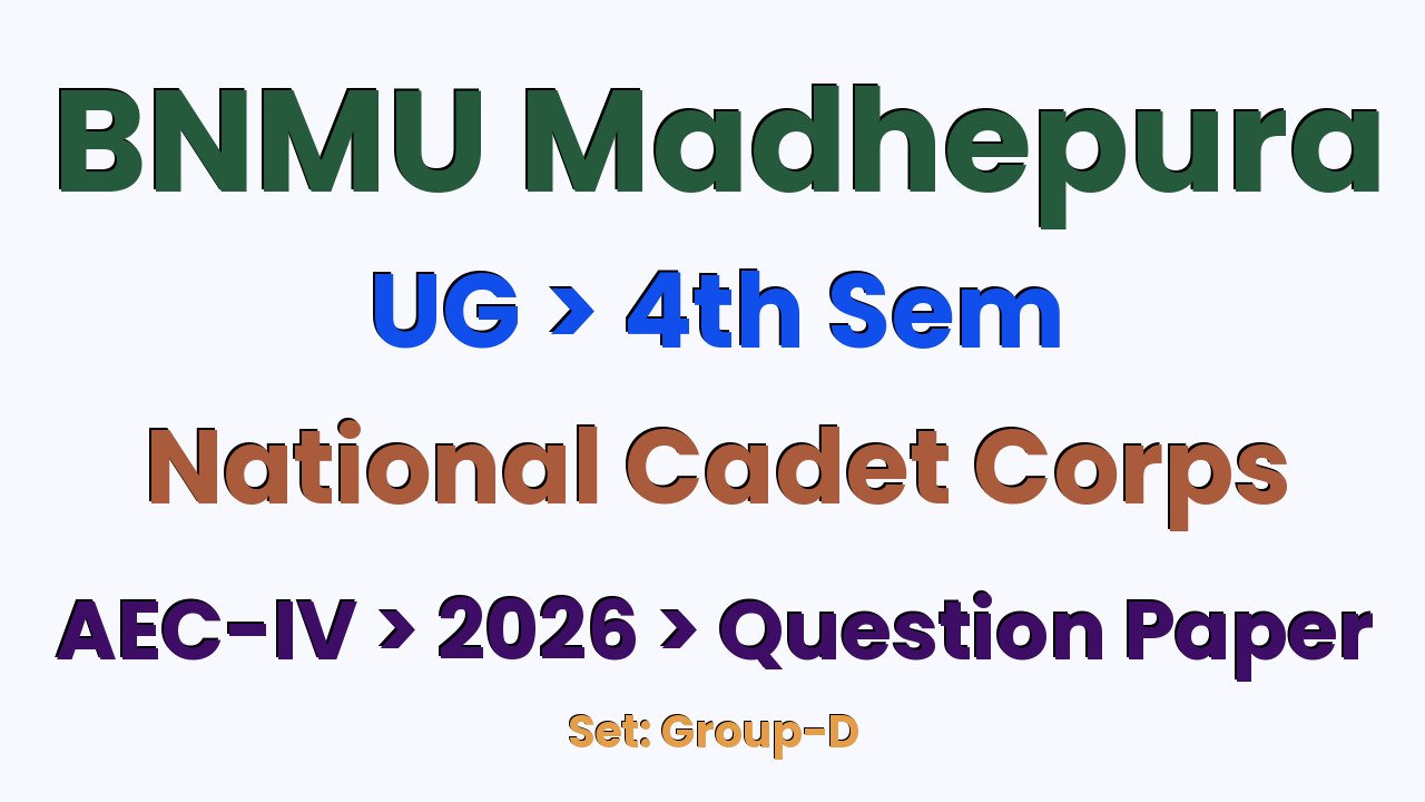 BNMU Madhepura UG 4th Sem National Cadet Corps AEC-IV Group-D 2026 Question Paper
