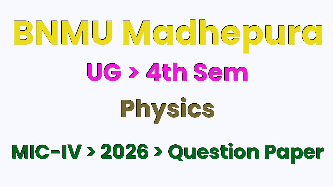 BNMU Madhepura UG 4th Sem Physics MIC-IV 2026 Question Paper