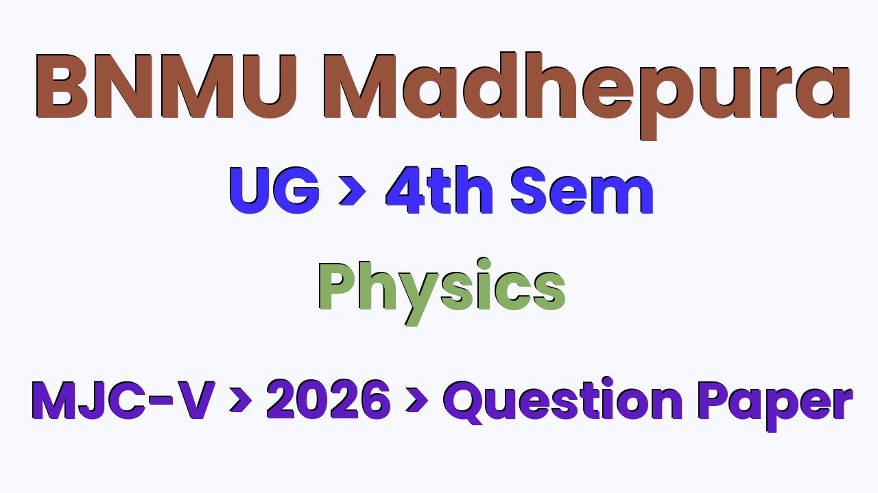 BNMU Madhepura UG 4th Sem Physics MJC-V 2026 Question Paper