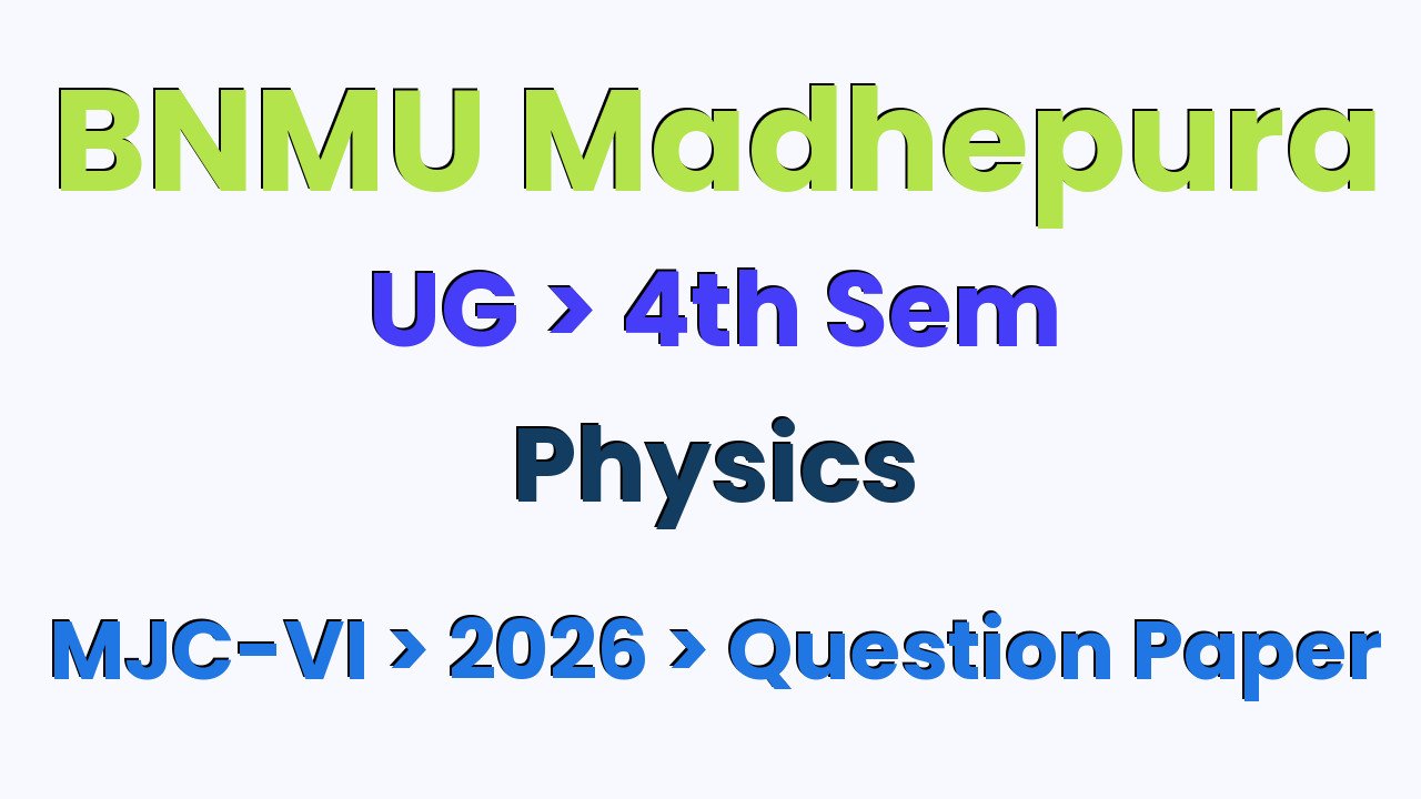 BNMU Madhepura UG 4th Sem Physics MJC-VI 2026 Question Paper